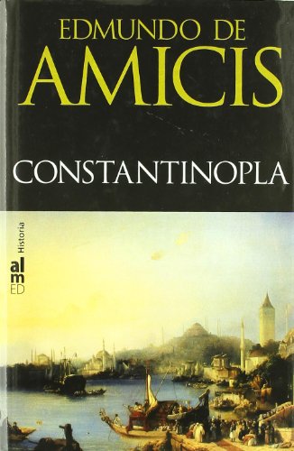 Imagen de archivo de Constantinopla (De Amicis) (SIN COLECCION) EDMUNDO DE AMICIS a la venta por VANLIBER