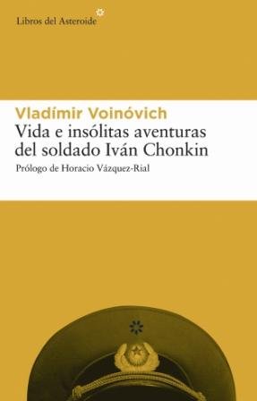 Beispielbild fr Vida E Insolitas Aventuras del Soldado Ivan Chonkin (Libros del Asteroide, Band 9) zum Verkauf von medimops