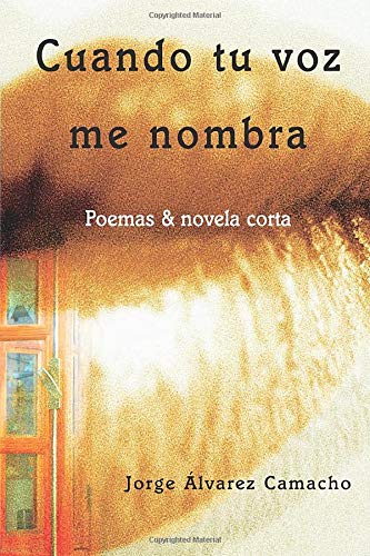 Cuando tu voz me nombra (Spanish Edition) (9788493432386) by Ãlvarez, Jorge