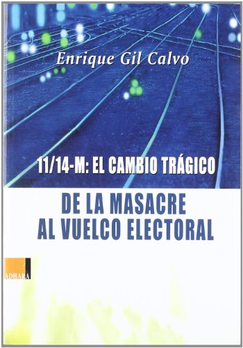 Imagen de archivo de 11-14 M : el cambio trgico : de la masacre al vuelco electoral a la venta por medimops