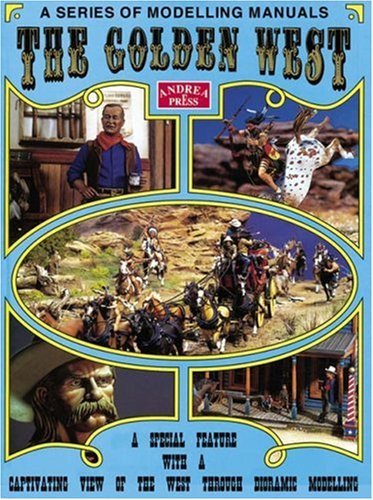 Stock image for Golden West : A Special Feature with a Captivating View of the West Through Diorama Modelling for sale by Better World Books