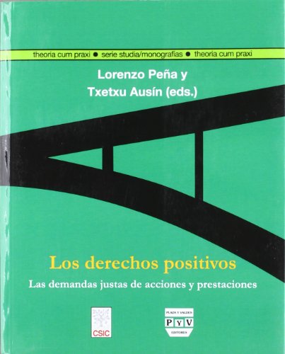 9788493439552: DERECHOS POSITIVOS, LOS: Las demandas justas de acciones y prestaciones (THEORIA CUM PRAXI. SERIE STUDIA)