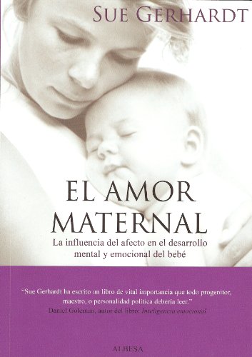 9788493441630: El amor maternal: La influencia del afecto en el desarrollo mental y emocional del beb (Eidon)