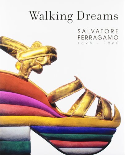 Walking Dreams: Salvatore Ferragamo, 1898-1960 (9788493442637) by Iturbe, Mercedes