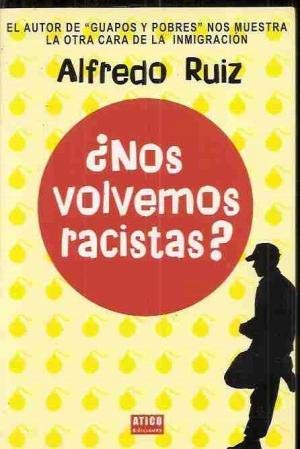 Nos volvemos racistas? - Alfredo Ruiz