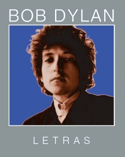 Letras (Spanish Edition) (9788493448790) by Dylan, Bob