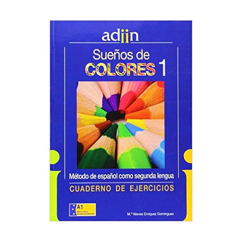 Imagen de archivo de SUEOS DE COLORES, NIVEL A1.1. ESPAOL COMO SEGUNDA LENGUA, ADIIN LIBRO + CUADERNO + CD (LIBRO 1) a la venta por Zilis Select Books