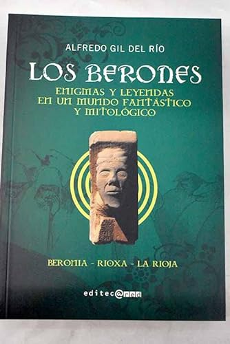 Imagen de archivo de Los berones : enigmas y leyendas en un mundo fantstico y mitolgico, Beronia-Rioxa-La Rioja a la venta por Librera Prez Galds