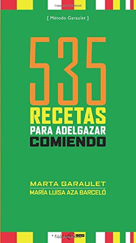 Imagen de archivo de 535 recetas para adelgazar comiendo : las recetas del mtodo Garaulet a la venta por Librera Prez Galds