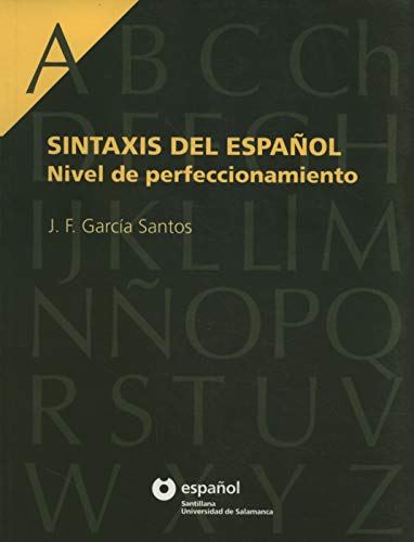 Stock image for SINTAXIS DEL ESPA?OL NIVEL DE PERFECCIONAMIENTO ESPA?OL SANTILLANA UNIVERSIDAD DE SALAMANCA (Spanish Edition) for sale by SecondSale