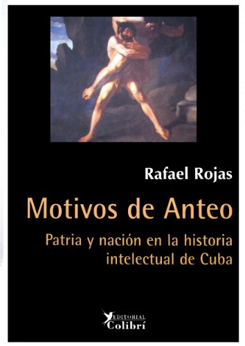 Imagen de archivo de Motivos de Anteo : patria y nación en la historia intelectual de Cuba a la venta por medimops