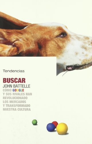 Stock image for Buscar / the Search: Como Google Y Sus Rivales Han Revolucionado Los Mercados Y Transformado Nuestra Cultura / How Google and Its Rivals Rewrote the Rules of Business and (Spanish Edition) for sale by MyLibraryMarket