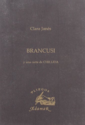 9788493465124: Brancusi Y Una Carta De Chillida (POESIA)