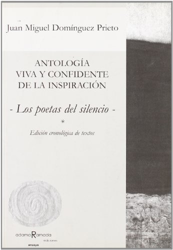 9788493465162: Antologia Viva y Confidente de La Inspiracion: Los Poetas del Silencio: Edicion Cronologica de Textos (Spanish Edition)