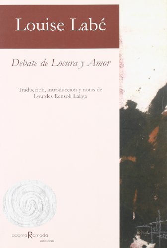 Debate de locura y amor (9788493465193) by LABE LOUISE