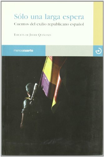 9788493465346: Solo una larga espera: Cuentos del exilio republicano espaol