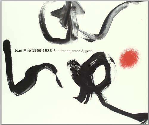 9788493473020: Joan Miro 1956-1983: Sentiment, emocio, gest (Catalan Edition)