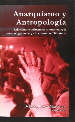 9788493476236: Anarquismo y antropologia: relaciones e influencias mutuas entre la antropologia social y el pensamiento