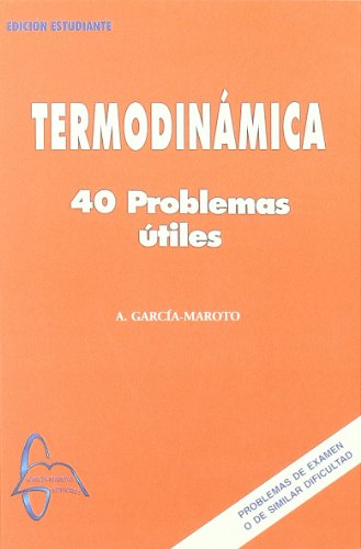 Imagen de archivo de TERMODINAMICA: 40 PROBLEMAS UTILES A. GARCIA-MORATO a la venta por Iridium_Books