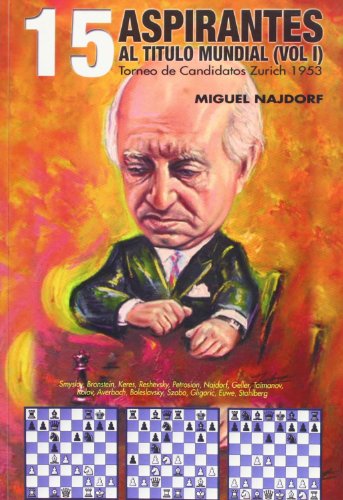 9788493483425: 15 Aspirantes Al Titulo Mundial (vol I) Torneo de Candidatos Zurich 1953, Miguel Najdorf