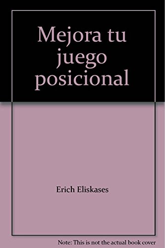 9788493483449: Mejora tu juego posicional : declogo de la estrategia en ajedrez