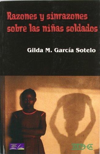Imagen de archivo de RAZONES Y SINRAZONES DE LAS NIAS SOLDADOS a la venta por Librerias Prometeo y Proteo
