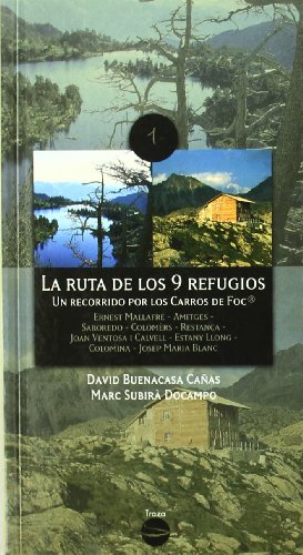 La ruta de los 9 refugios Subirà Docampo, Marc / Buenacasa - Subirà Docampo, Marc; Buenacasa Cañas, David