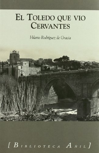 Imagen de archivo de El Toledo que vio Cervantes a la venta por CA Libros