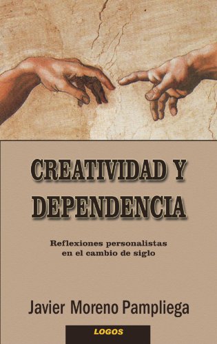 Imagen de archivo de CREATIVIDAD Y DEPENDENCIA. Reflexiones personalistas en el cambio de Siglo a la venta por Librera Races