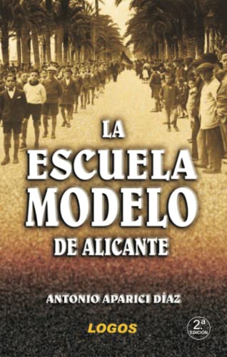 Beispielbild fr LA ESCUELA MODELO DE ALICANTE zum Verkauf von Zilis Select Books