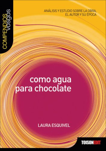 9788493496555: Como agua para chocolate (Laura Esquivel): compendios vosgos (Compendios Vosgos Series / Vosgos Condensed Series)