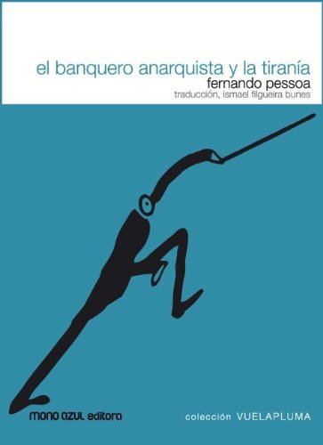 El banquero anarquista y la tirania / The anarchist banker and the tyranny (Spanish Edition) (9788493496784) by Pessoa, Fernando