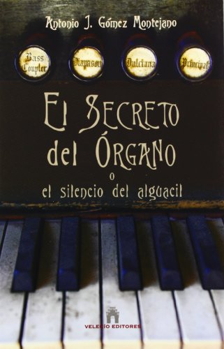 Beispielbild fr El secreto del rgano o El silencio del alguacil zum Verkauf von AG Library