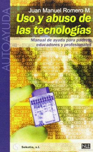 Uso y abuso de las tecnologías. Manual de ayuda para padres, educadores y profesionales.