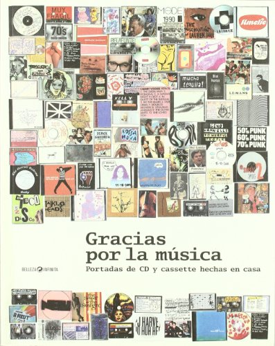 Gracias por la música: portadas de CD y cassette hechas en casa = Thank you for the music : home-made CD and tape sleeves - Carbonell Pallarés, Xavier; Gáñez Alcolea, Joaquín; Fraga Angoitia, Garikoitz