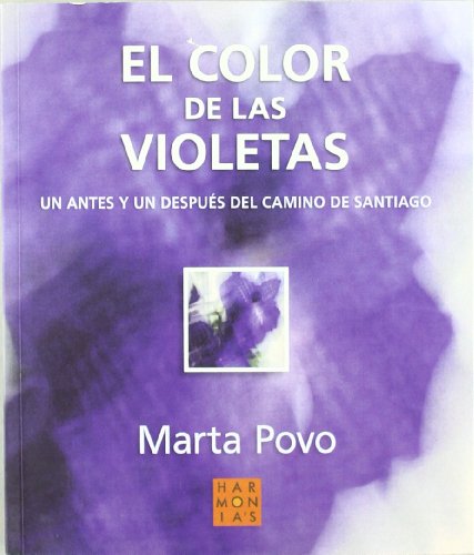 Imagen de archivo de El color de las violetas : un antes y un despus del Camino de Santiago a la venta por AG Library
