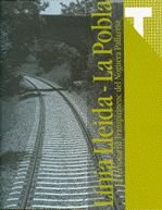 Imagen de archivo de LNIA LLEIDA - LA POBLA. EL FERROCARRIL TRANSPIRINENC DEL NOGUERA PALLARESA a la venta por Zilis Select Books