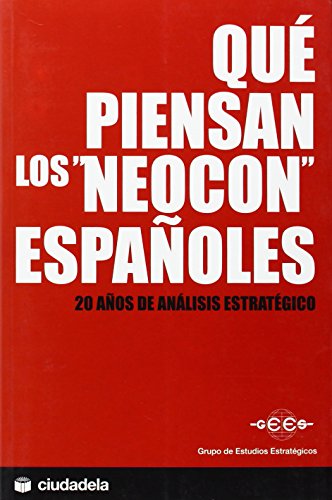 9788493517366: Qu piensan los neocon espaoles?: veinte aos de anlisis estratgico (Ensayo)