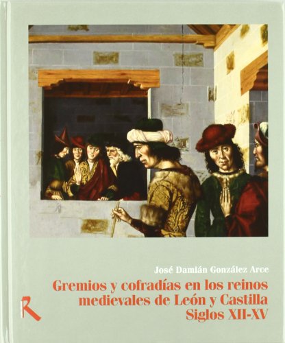 Imagen de archivo de Gremios y cofradias en los reinos medievales de Len y Castilla. Siglos XII-XV a la venta por Librera Prez Galds