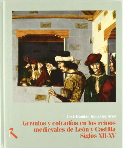 9788493517687: Gremios y cofradias en los reinos medievales de Len y Castilla, siglos XII-XV