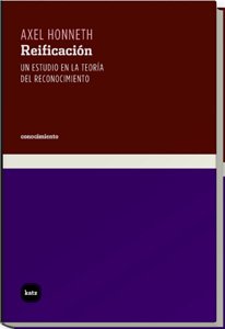 Reificacion/ Reification: Un Estudio En La Teoria Del Reconocimiento/ a Study in the Theory of Recognition (Spanish Edition) (9788493518790) by Honneth, Axel