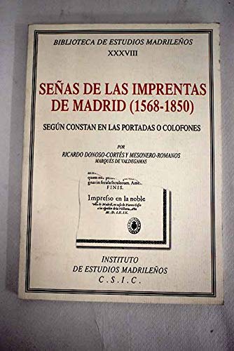 Imagen de archivo de SEAS DE LAS IMPRENTAS DE MADRID (1568-1850) SEGUN CONSTAN EN LAS PORTADAS O COLOFONES a la venta por KALAMO LIBROS, S.L.