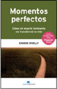 Stock image for Momentos perfectos/ Perfect Moments: Como Mi Muerte Inminente Me Transformo La Vida for sale by medimops