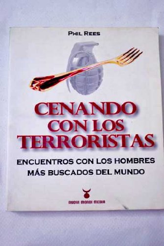 Beispielbild fr Cenando con los Terroristas. Encuentros con los Hombres Ms Buscados Del Mundo . zum Verkauf von Hamelyn