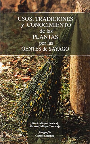 Imagen de archivo de Usos, tradiciones y conocimientos de las plantas por las gentes de Sayago a la venta por AG Library