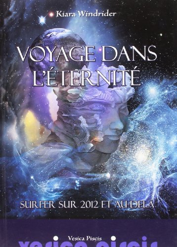 Imagen de archivo de Voyage Dans l Eternit . Surfer Sur 2012 et au-del [Paperback] Windrider, Kiara a la venta por LIVREAUTRESORSAS