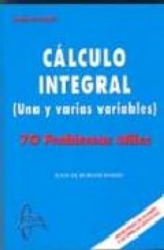 Calculo integral. ( Una y varias variables ), 70 problemas utiles