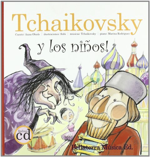9788493529734: Tchaikovky y los nios: Tchaikovsky en el pequeo mundo de los juguetes (Los Grandes Compositores Y Los Ninos/ The Great Composers and the Kids) (Spanish Edition)