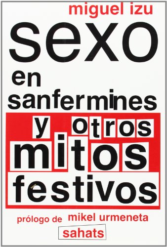 Imagen de archivo de Sexo en sanfermines y otros mitos festivos a la venta por Iridium_Books