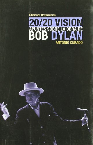20/20 Vision. Apuntes sobre la obra de Bob Dylan